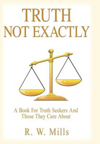 Book Truth - Not Exactly R W Mills