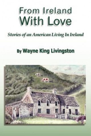 Knjiga From Ireland With Love Wayne King Livingston