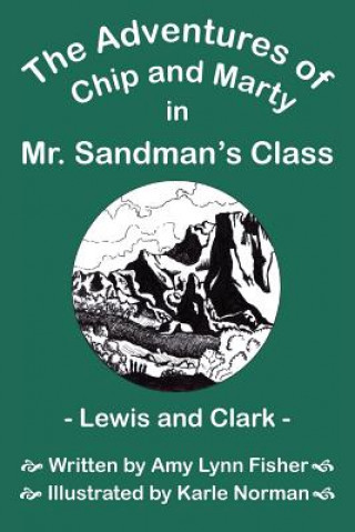 Carte Adventures of Chip and Marty in Mr. Sandman's Class Lewis and Clark Amy Lynn Fisher