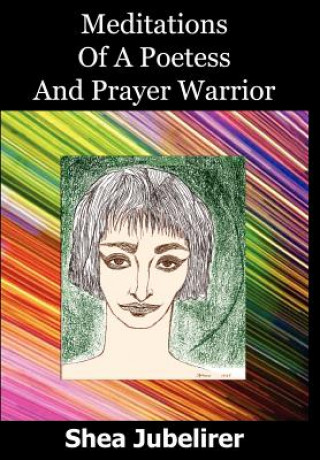 Könyv Meditations Of A Poetess And Prayer Warrior Shea Jubelirer