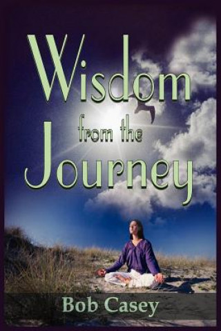 Kniha Wisdom from the Journey Bob Casey