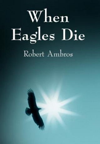 Livre When Eagles Die Robert Ambros