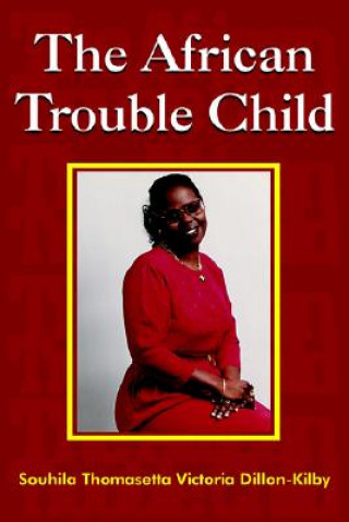 Könyv African Trouble Child Souhila Thomasetta Victo Dillon-Kilby