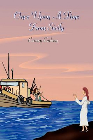 Könyv Once Upon A Time From Sicily Carmen Carlson