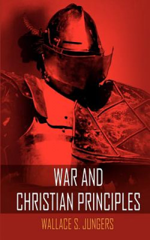 Βιβλίο War and Christian Principles Jungers