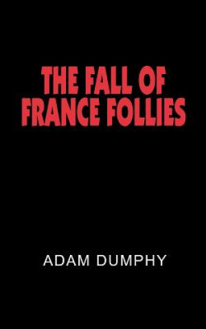 Livre Fall of France Follies Adam Dumphy