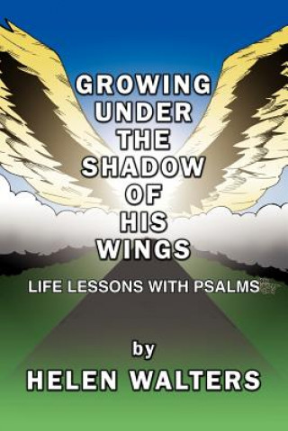 Βιβλίο Growing Under the Shadow of His Wings Helen Walters