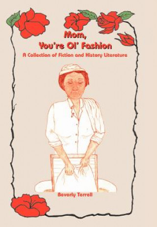 Könyv Mom, You're Ol' Fashion Beverly Terrell