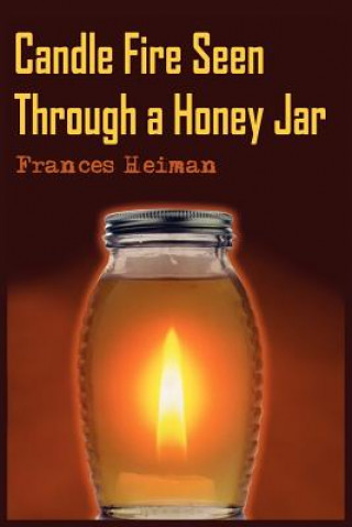 Книга Candle Fire Seen Through a Honey Jar Frances Heiman