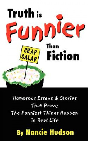 Könyv Truth is Funnier Than Fiction Nancie Hudson