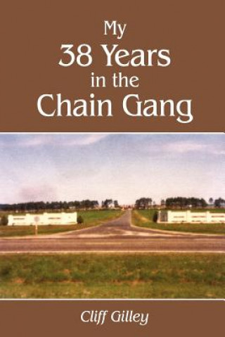 Książka My 38 Years in the Chain Gang Cliff Gilley