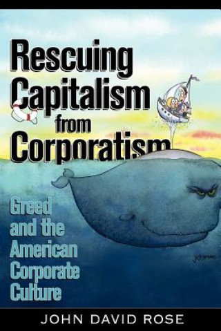 Książka Rescuing Capitalism from Corporatism John David Rose