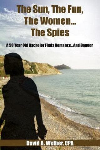 Carte Sun, The Fun, The Women...The Spies David A Welber