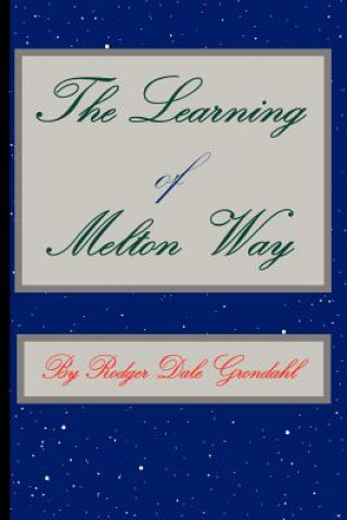 Könyv Learning of Melton Way Rodger Dale Grondahl