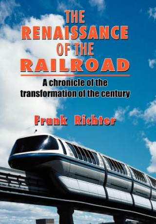 Książka Renaissance of the Railroad Frank Richter