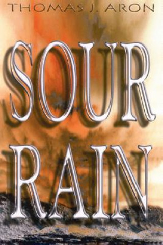 Knjiga Sour Rain Thomas J Aron