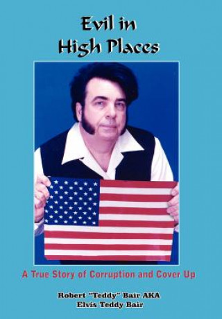 Buch Evil in High Places Robert "Teddy" Bair Aka Elvis Tedd Bair