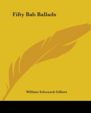 Kniha Fifty Bab Ballads W. S. Gilbert