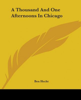 Kniha Thousand And One Afternoons In Chicago Ben Hecht