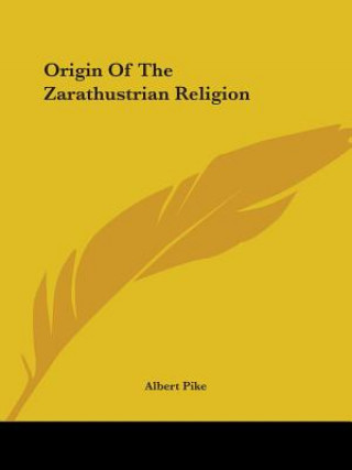 Book Origin Of The Zarathustrian Religion Albert Pike