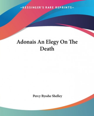 Knjiga Adonais An Elegy On The Death Percy Bysshe Shelley