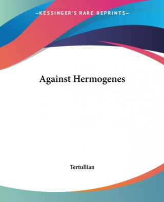 Книга Against Hermogenes Tertullian