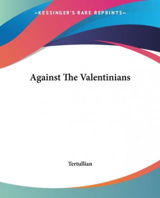 Книга Against The Valentinians Tertullian