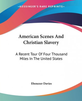 Kniha American Scenes And Christian Slavery Ebenezer Davies
