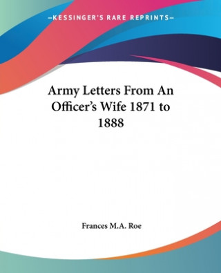 Carte Army Letters From An Officer's Wife 1871 to 1888 Frances M.A. Roe