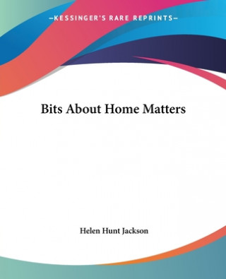 Knjiga Bits About Home Matters Helen Hunt Jackson