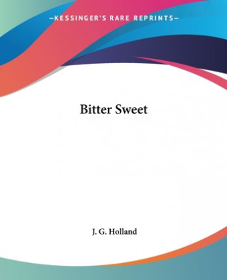 Kniha Bitter Sweet J. G. Holland