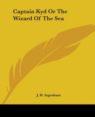 Carte Captain Kyd Or The Wizard Of The Sea J. H. Ingraham