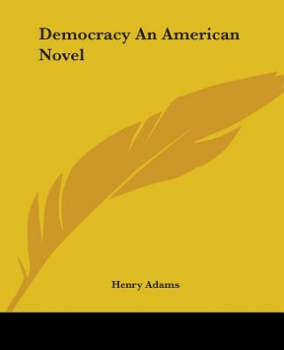 Könyv Democracy An American Novel Henry Adams