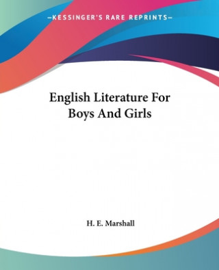 Книга English Literature For Boys And Girls H. E. Marshall