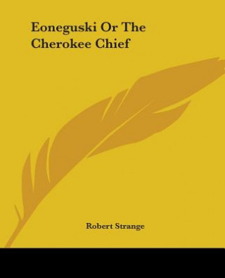 Carte Eoneguski Or The Cherokee Chief Robert Strange