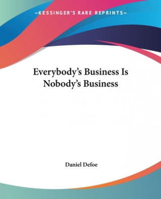 Kniha Everybody's Business Is Nobody's Business Daniel Defoe