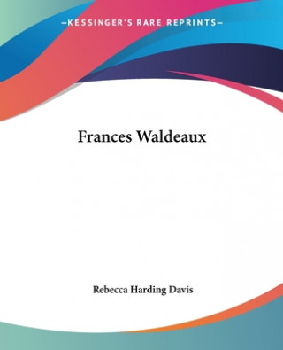 Knjiga Frances Waldeaux Rebecca Harding Davis