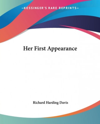 Book Her First Appearance Richard Harding Davis
