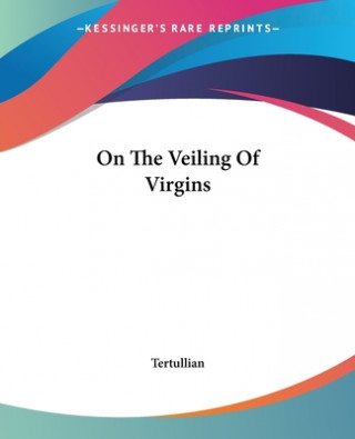 Könyv On The Veiling Of Virgins Tertullian