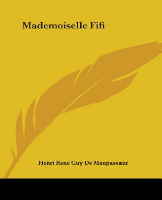 Könyv Mademoiselle Fifi Henri Rene Guy De Maupassant