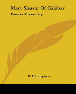 Könyv Mary Slessor Of Calabar W. P. Livingstone