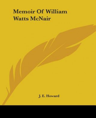 Βιβλίο Memoir Of William Watts McNair J. E. Howard