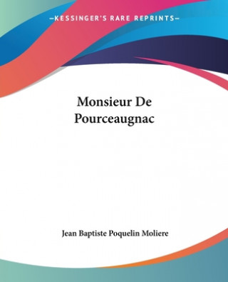 Kniha Monsieur De Pourceaugnac Jean Baptiste Poquelin Moliere