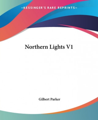 Книга Northern Lights V1 Gilbert Parker