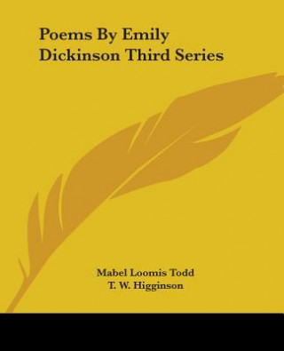 Książka Poems By Emily Dickinson Third Series T. W. Higginson