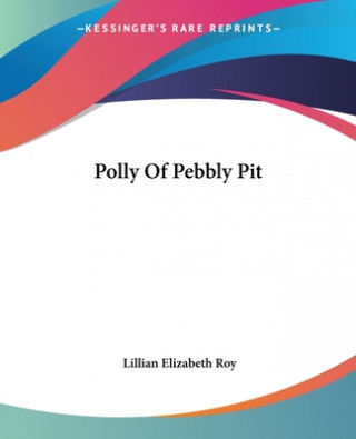 Buch Polly Of Pebbly Pit Lillian Elizabeth Roy