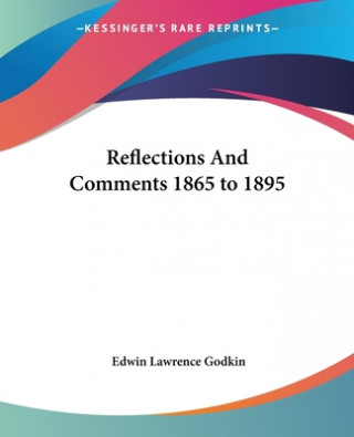 Książka Reflections And Comments 1865 to 1895 Edwin Lawrence Godkin