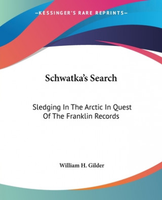 Книга Schwatka's Search William H. Gilder