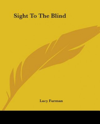 Книга Sight To The Blind Lucy Furman