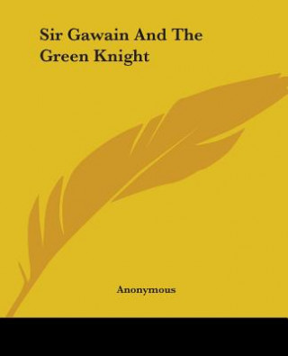 Könyv Sir Gawain And The Green Knight Anonymous